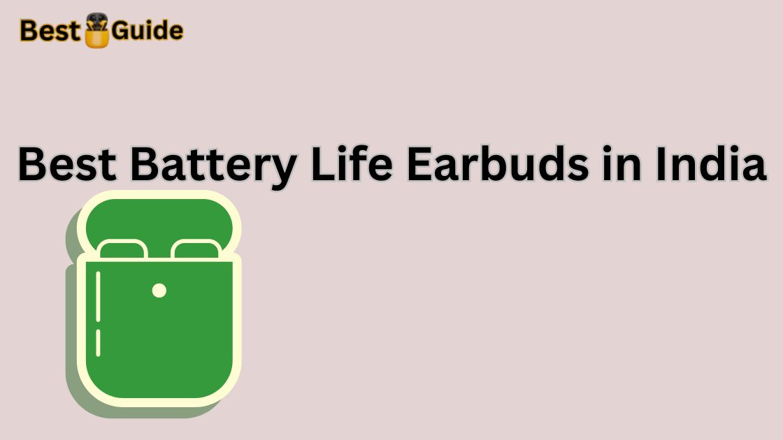 Best Battery Life Earbuds in India