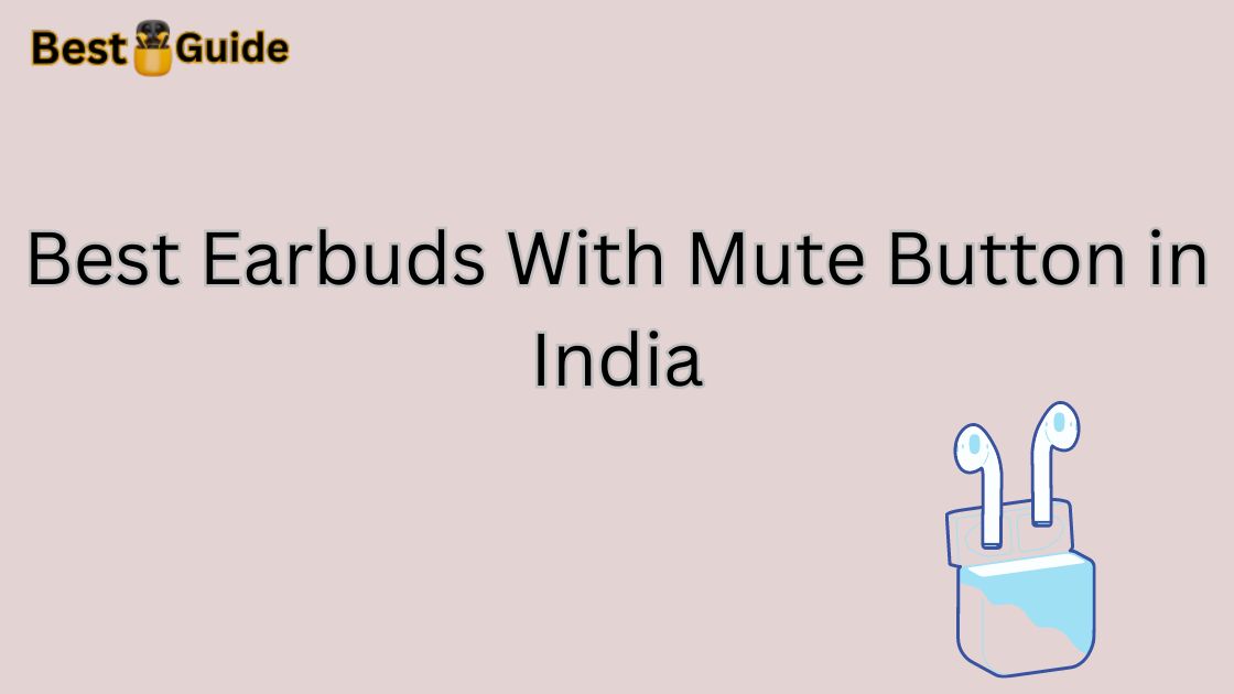 Best Earbuds With Mute Button in India