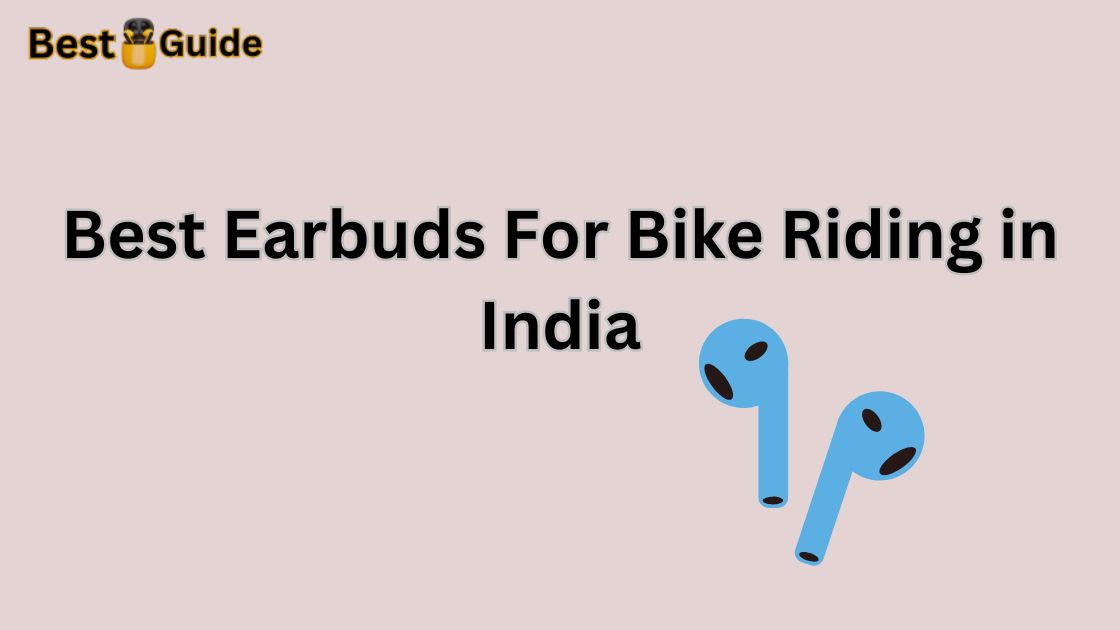 Best Earbuds For Bike Riding in India