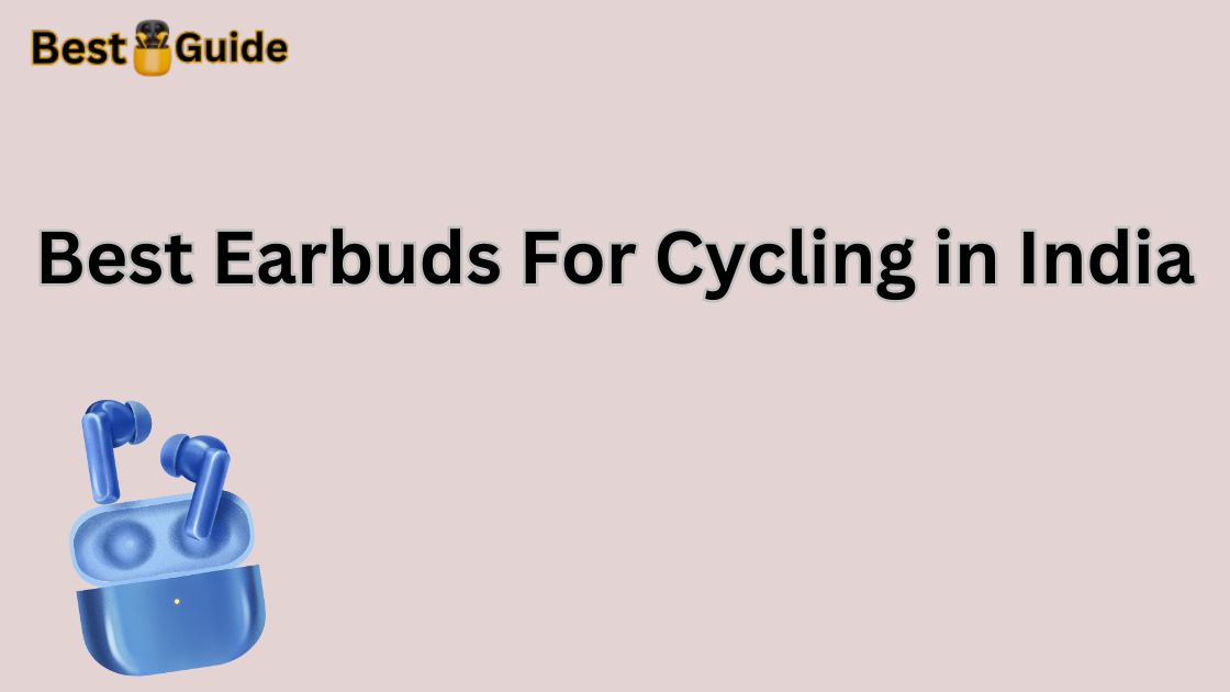 Best Earbuds For Cycling in India