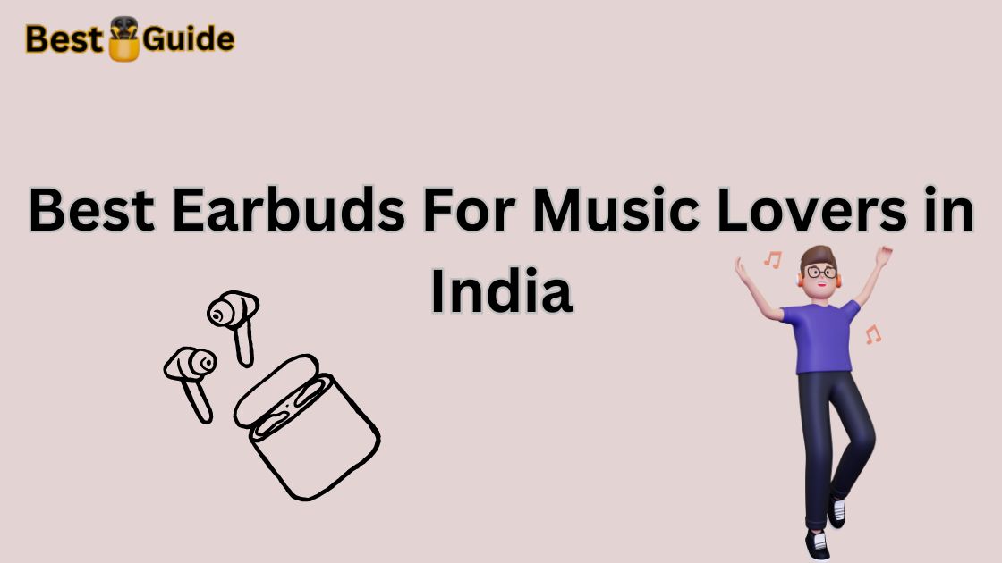 Best Earbuds For Music Lovers in India