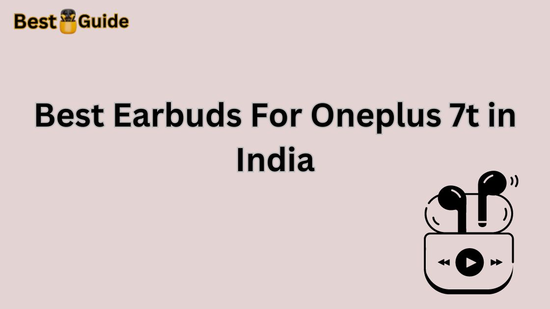 Best Earbuds For Oneplus 7t in India