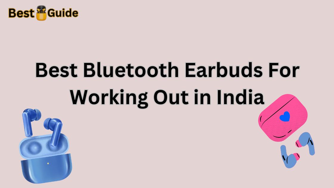 Best Bluetooth Earbuds For Working Out in India