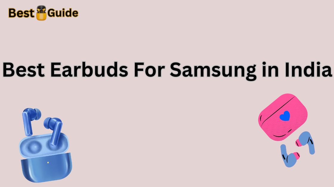 Best Earbuds For Samsung in India