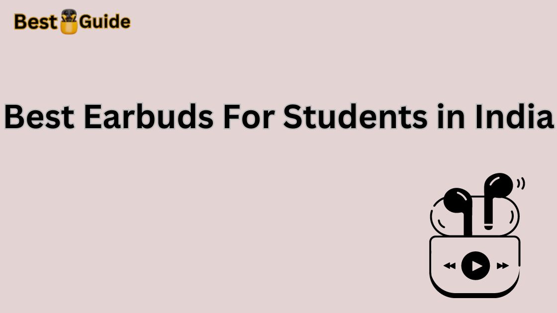 Best Earbuds For Students in India