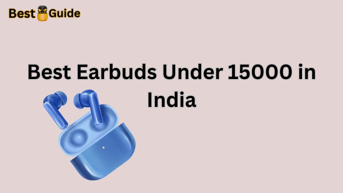 Best Earbuds Under 15000 in India