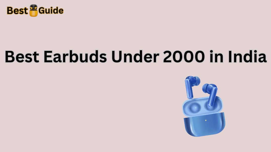 Best Earbuds Under 2000 in India