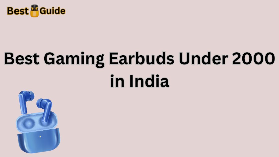 Best Gaming Earbuds Under 2000 in India