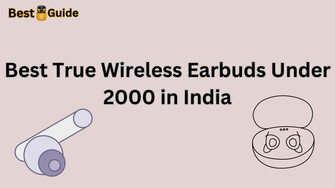 Best True Wireless Earbuds Under 2000 in India