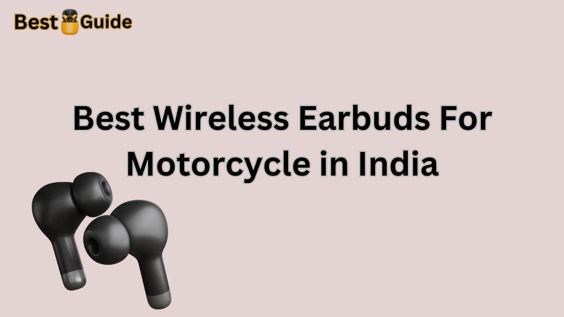 Best Wireless Earbuds For Motorcycle in India