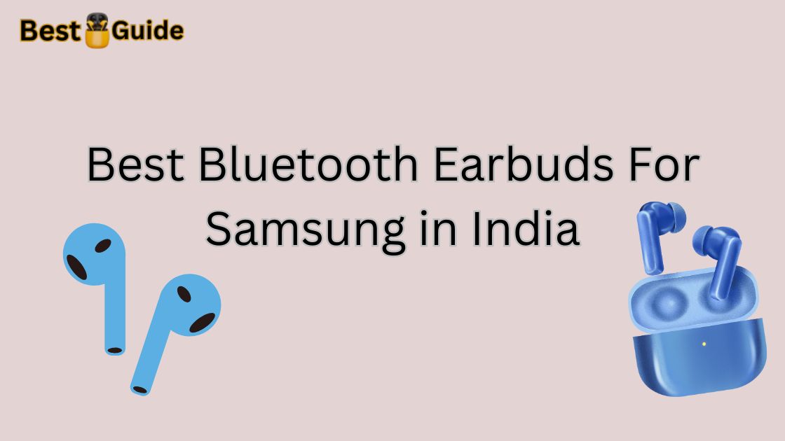 Best Bluetooth Earbuds For Samsung in India