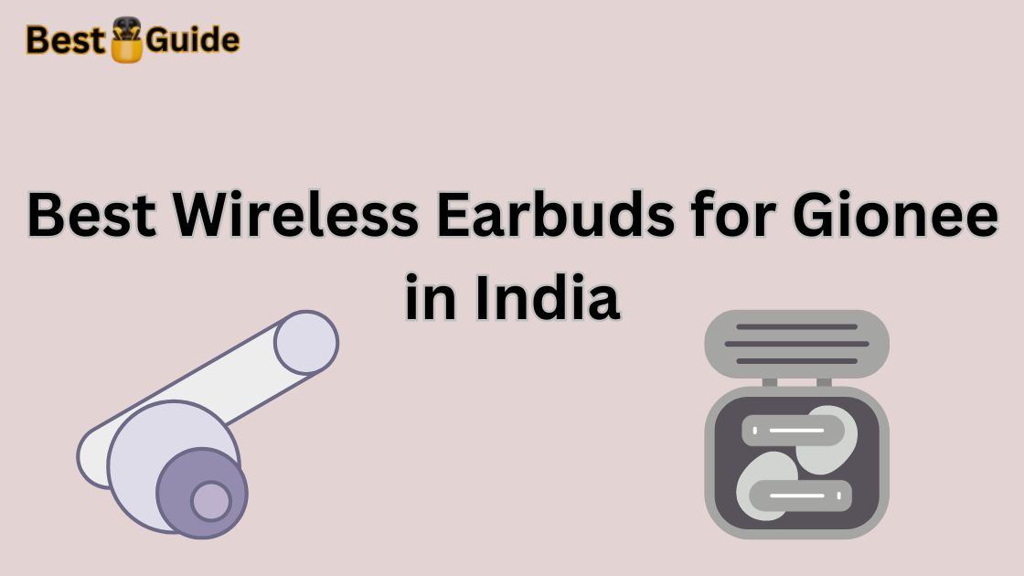 Best Wireless Earbuds for Gionee in India