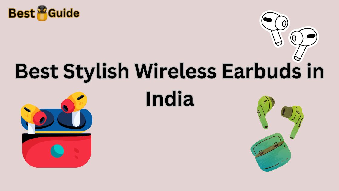 Best Stylish Wireless Earbuds in India