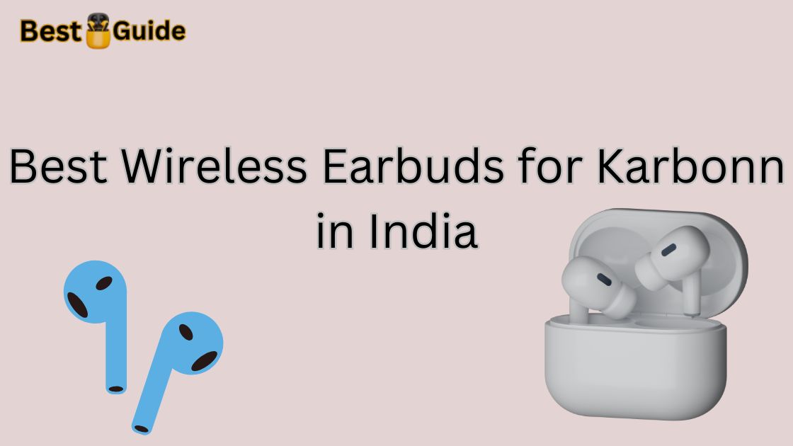 Best Wireless Earbuds for Karbonn in India