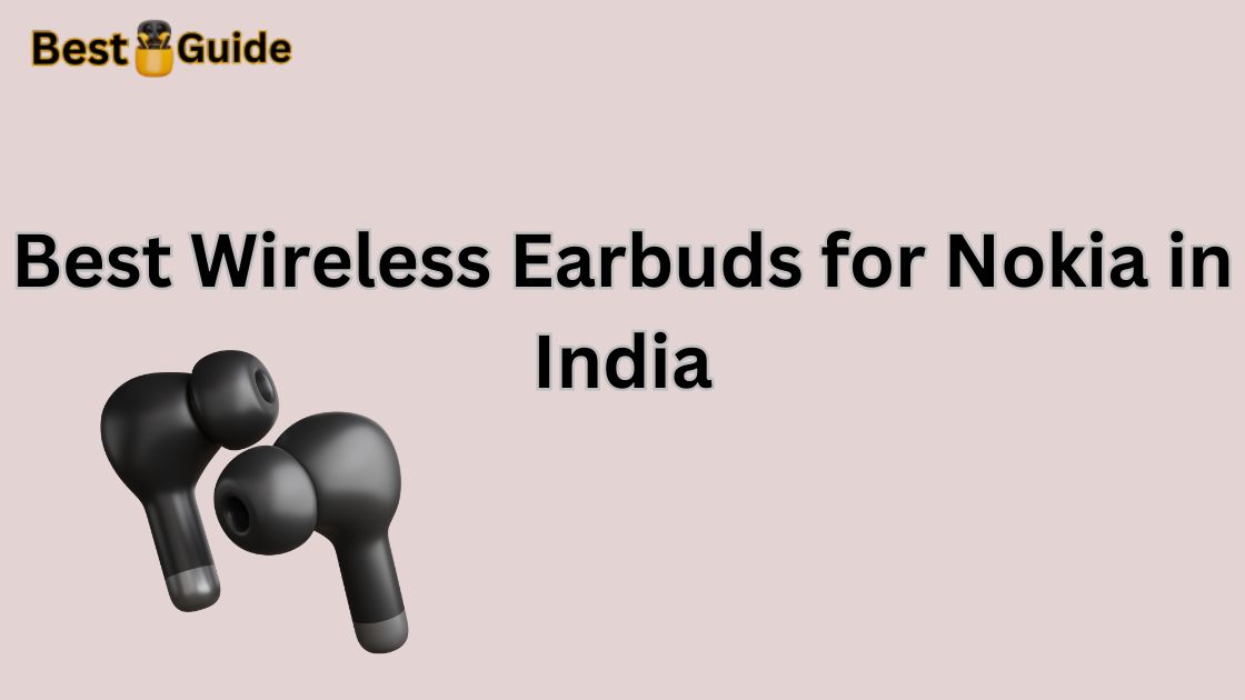 Best Wireless Earbuds for Nokia in India