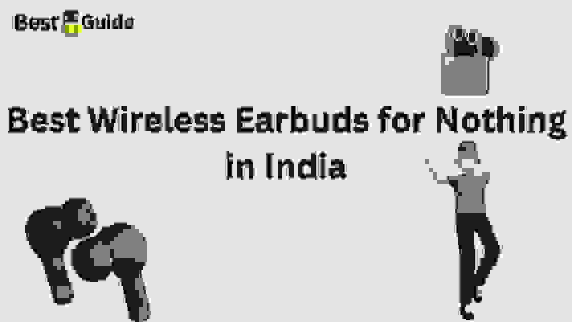 Best Wireless Earbuds for Nothing in India