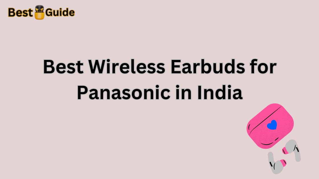 Best Wireless Earbuds for Panasonic in India