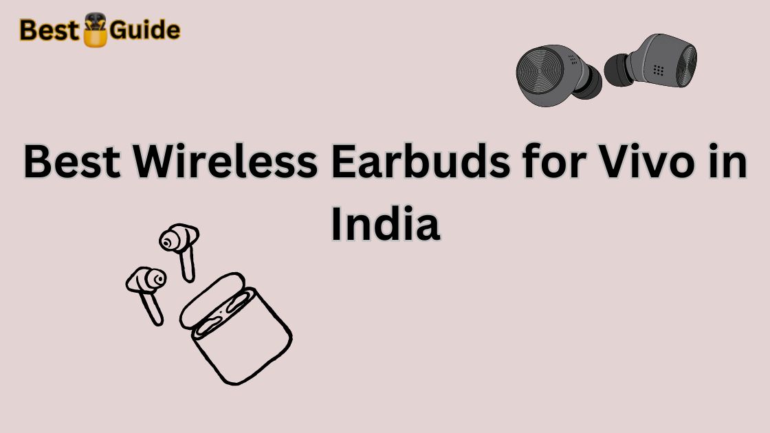 Best Wireless Earbuds for Vivo in India